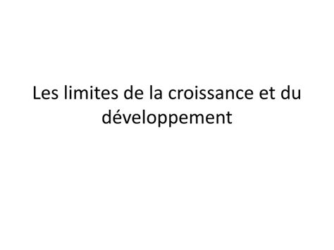 Ppt Les Limites De La Croissance Et Du D Veloppement Powerpoint