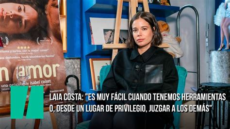 Entrevista A Laia Costa Es Muy F Cil Cuando Tenemos Herramientas O