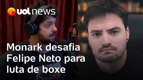 Monark Desafia Felipe Neto Para Luta De Boxe Sakamoto E Josias