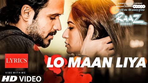 LO MAAN LIYA Full Video Song Lyrics Raaz Reboot Arijit Singh Emraan