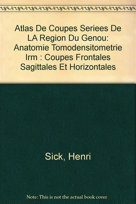 Atlas De Coupes Seriees De LA Region Du Genou Anatomie