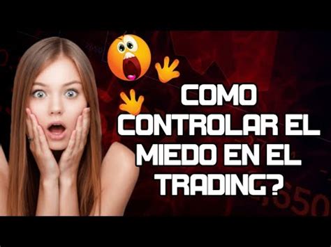 Cómo Controlar el Miedo al Mercado Bajista Controlar el Miedo en el