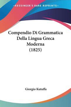 Compendio Di Grammatica Della Lingua Greca Moderna 1825 Von Giorgio