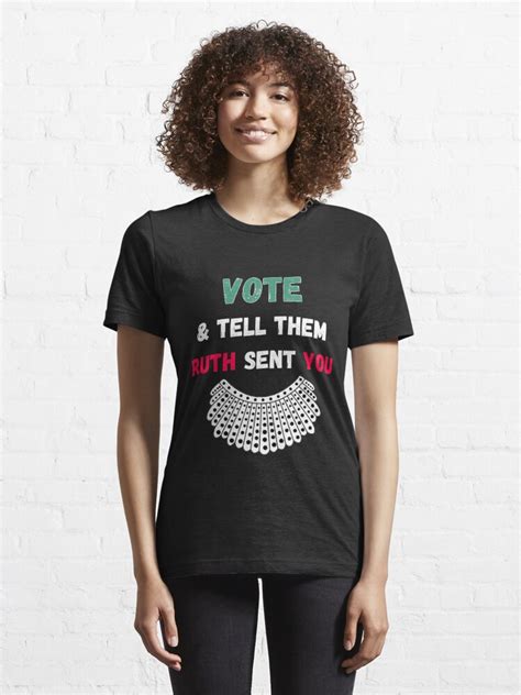 Vote And Tell Them Ruth Sent You T Shirt For Sale By Benyass