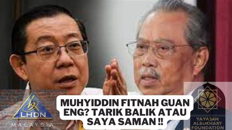 Muhyiddin FITNAH Guan Eng MOHON MAAF Atau Saya SAMAN YouTube