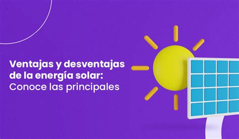 Ventajas y desventajas de la energía solar Conoce las principales