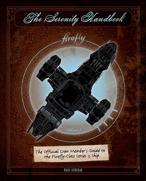 The Serenity Handbook: The Official Crew Member's Guide to the Firefly ...