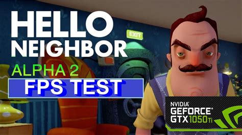 FPS TEST Hello Neighbor Alpha 2 En GTX 1050 TI 4GB Gameplay 2017