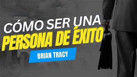 Transforma Tu Vida El Poder de la Personalidad de Éxito Brian Tracy