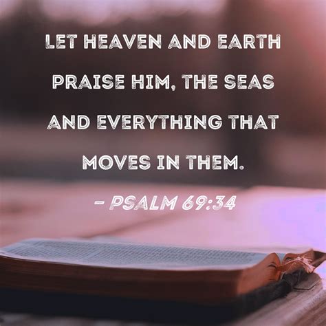 Psalm Let Heaven And Earth Praise Him The Seas And Everything