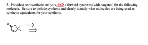 Solved Provide A Retrosynthetic Analysis And A Forward Chegg