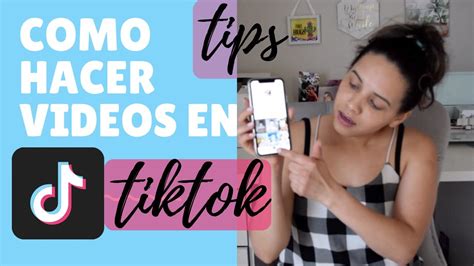 Como Hacer Videos En Tiktok Tutorial Facil Y B Sico Para Hacer Videos