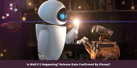 Is Wall E 2 Happening? Release Date Confirmed By Disney?