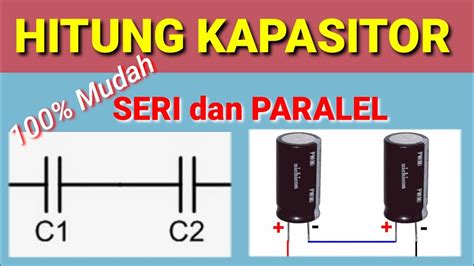 Gampang Cara Hitung Kapasitor Seri Dan Paralel Youtube