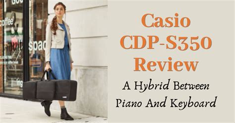 Casio CDP-S350 Review: A Hybrid Between Piano And Keyboard