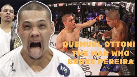 The Man Who Broke Alex Pereira Quemuel Ottoni MMA Highlights YouTube