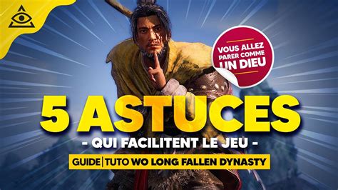 Guide WO LONG FALLEN DYNASTY 5 ASTUCES Qui Facilitent Le JEU Vous