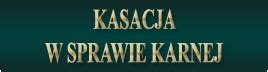 Kasacja Wyroku Apelacja Karna Cywilna Odroczenie Wykonania Kary