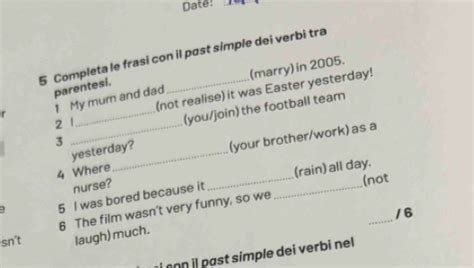 Risolto Date 5 Completa le frasi con il pøst simple dei verbi tra