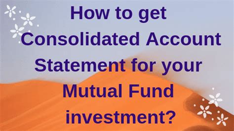 How To Get Consolidated Account Statement For Your Mutual Fund Investment