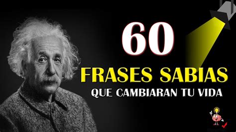 60 Frases sabias para gente inteligente que te harán reflexionar