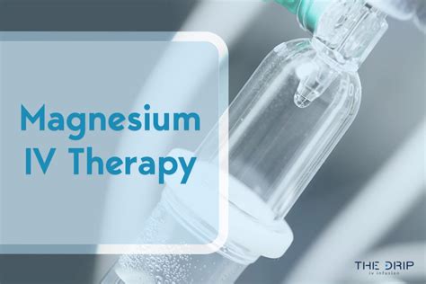 Everything You Need to Know: Magnesium IV Therapy — The Drip IV Infusion: Arizona IV Infusion ...