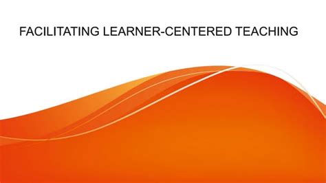 Facilitating Learner Centered Teaching Module 1pptx