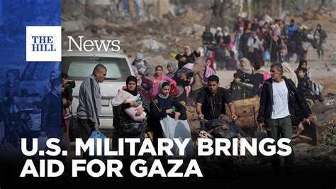 U S Military Brings Humanitarian Aid For Gaza Youtube