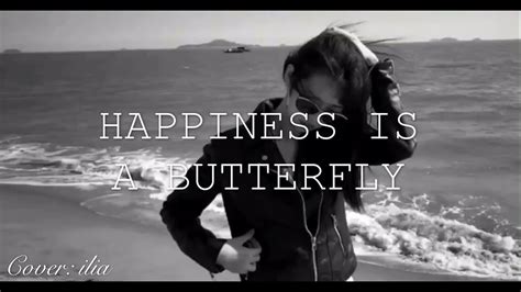 Happiness Is A Butterfly Lana Del Rey Cover By Ilia Youtube