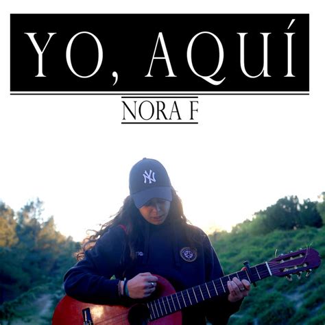 Yo Aquí Single by Nora F Spotify