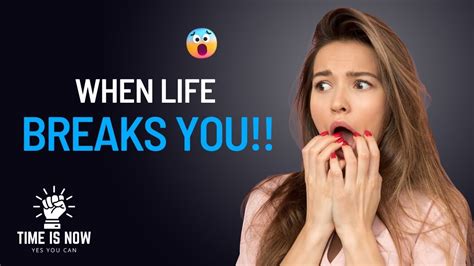 When Life Breaks You Motivational Video Youtube