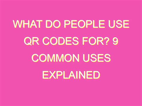 What Do People Use QR Codes For 9 Common Uses Explained Kurrently