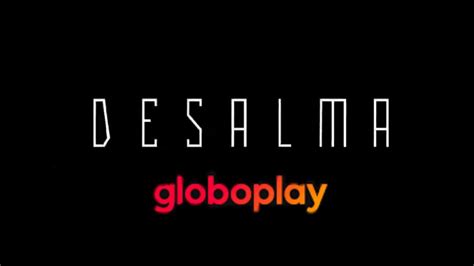 Desalma Trailer Oficial Globoplay Youtube