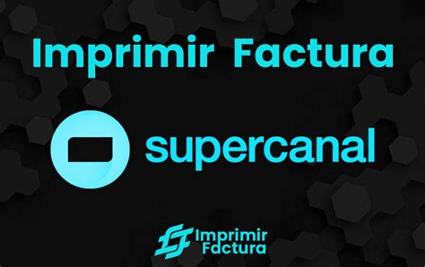 Imprimir Factura Supercanal Como Hacerlo Paso A Paso 2023