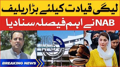 Nab Announced Important Decision Big Relief For Pmln Leadership