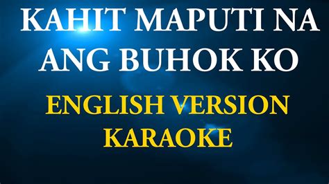 Kahit Maputi Na Ang Buhok Ko Karaoke English Version Youtube