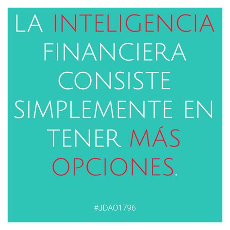 Tener Inteligencia Financiera Es Tener Mas Opciones Jdao179