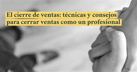 Claves Para Que Tu Cierre De Ventas Sea Un éxito Hiágora