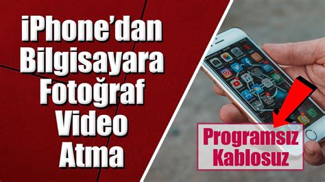 Iphonedan Bilgisayara Foto Raf Video Atma Programs Z Kablosuz