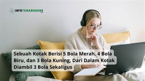 Sebuah Kotak Berisi 5 Bola Merah 4 Bola Biru Dan 3 Bola Kuning Dari