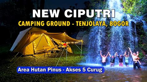 NEW CIPUTRI CAMPING GROUND TENJOLAYA BOGOR II GELAR TENDA YouTube