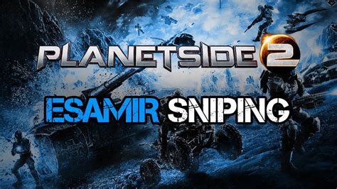 Planetside 2 Esamir 12x Sniping YouTube