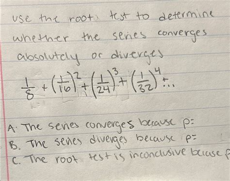 Solved Use The Root Test To Determine Whether The Series Chegg