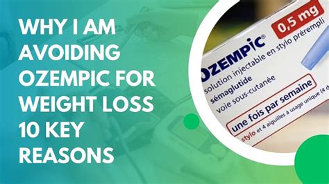 Why I Am Avoiding Ozempic For Weight Loss 10 Key Reasons Youtube