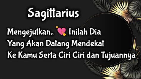 SagittariusMengejutkan Inilah Dia Yang Akan Mendekat Ke Kamu Serta