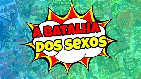 A BATALHA DOS SEXOS YouTube