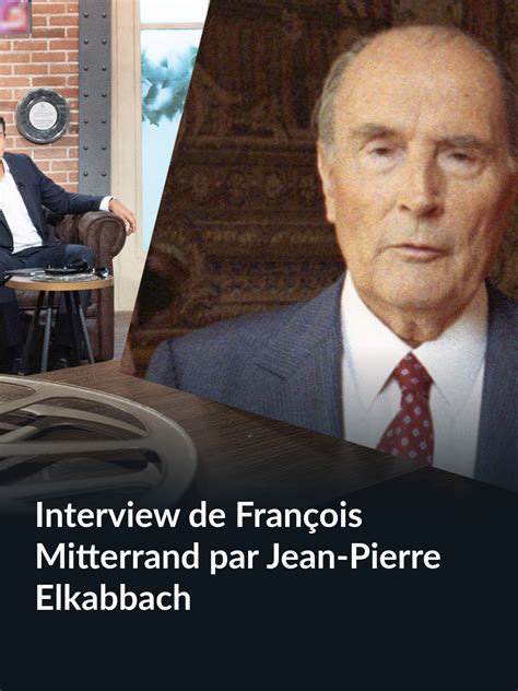 Prime Video Interview De Fran Ois Mitterrand Par Jean Pierre Elkabbach