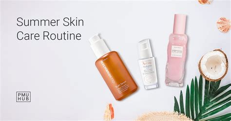 Summer Skin Care Routine Refresh And Protect Your Skin