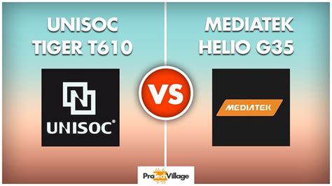 UNISOC Tiger T610 Vs Mediatek Helio G35 Mediatek Helio G35 Vs