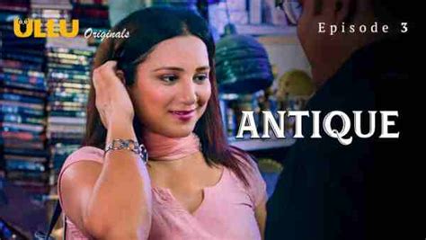 Antique Part 1 2023 Ullu Hindi Hot Porn Web Series Episode 3 Xnnx Porno